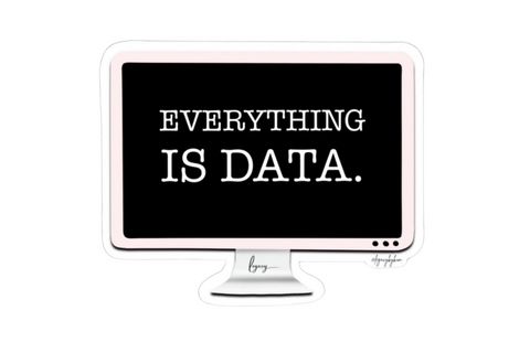 Everything is Data Sticker